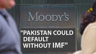 Pakistan Could Default Without IMF: Moody's | Dawn News English