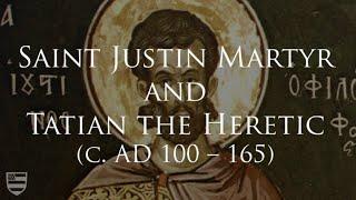 Saint Justin Martyr and Tatian the Heretic: Church History