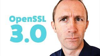 OpenSSL 3.0 - What are the important changes?