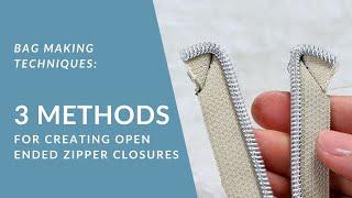 Bag Making Techniques: 3 Methods for Creating Open Ended Zipper Closures!