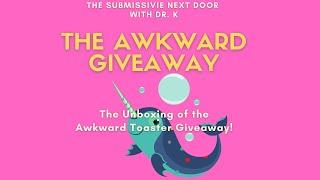 The Awkward Giveaway! An Awkward Toaster Unboxing