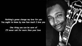 George Benson - Nothing's Gonna Change My Love For You lyrics