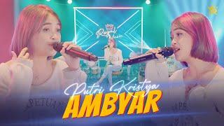 PUTRI KRISTYA - AMBYAR ( Official Live Music )