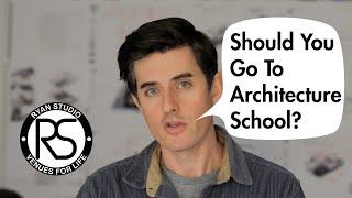 Should You Go To Architecture School?