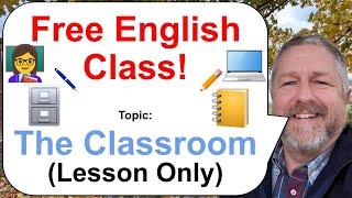 Let's Learn English! Topic: The Classroom! ️️ (Lesson Only)