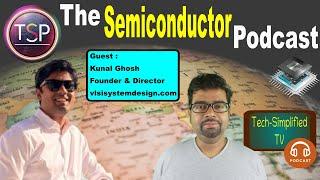 The Semiconductor Podcast | Guest Kunal Ghosh (Founder of https://www.vlsisystemdesign.com/)