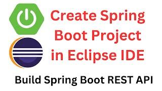 How to Create Spring Boot Project in Eclipse IDE | Spring Initializr | Build Spring Boot REST API