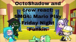 [Gacha Life] OctoShadow and crew react: SMG4: Mario Plays Friday Night Funkin