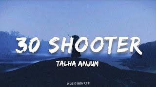 Talha Anjum - 30 Shooter | (Lyrics) | (Album)