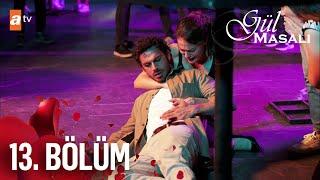 Gül Masalı 13. Bölüm @atvturkiye