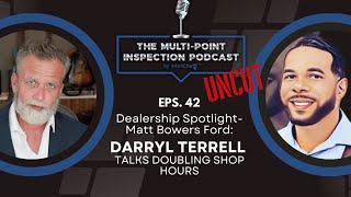 MPI Ep.42 UNCUT:Dealership Spotlight-Matt Bowers Ford: Darryl Terrell Talks Doubling Shop Hours