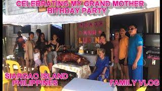 CELERBATING MY GRANDMA BIRTHDAY* PROVINCE LIFE* SIARGAO ISLAND PHILIPPINES