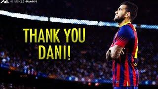 Dani Alves Tribute ● Goals, Skills & Tackles ● 2008-2016 HD