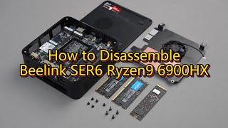 How to Disassemble Beelink SER6 6900HX Mini PC