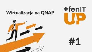 #fenITup - Wirtualizacja na QNAP – 22.02.2022