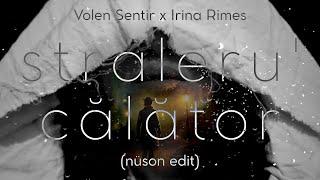 Volen Sentir x Irina Rimes - Straleru' Calator (nuson edit) | LYRICS VISUALIZER