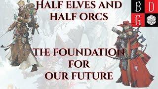 The Pathfinder Second Edition Half Elves And Half Orcs - The Foundation For Our Future