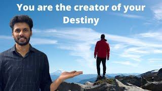 You are the creator of your destiny