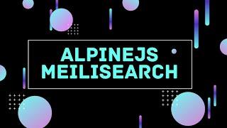 Full Tutorial Alpinejs Meilisearch | Instant Search