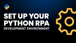 How to set up your Python RPA development environment