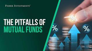Fisher Investments Explains: The Pitfalls of Mutual Funds