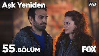 Aşk Yeniden 55. Bölüm