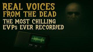 Real Voices from the Dead: The Scariest EVPs Ever Caught on Tape (You Won’t Believe #4)