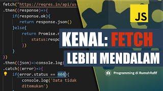 15 MENIT KUASAI JAVASCRIPT FETCH | Javascript Fetch API Tutorial