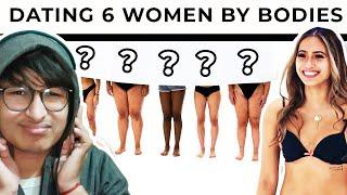 BLIND Dating 6 Women Based on their BODY