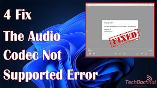 Audio Codec Not Supported Error On PC - 4 Fix How To