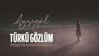 Ayşegül - Türkü Gözlüm