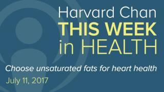 Choose unsaturated fats for heart health