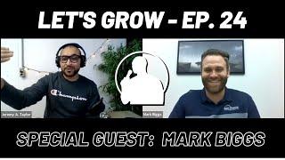 Let's Grow Ep. 24 - Humility and Hard Work, with Mark Biggs