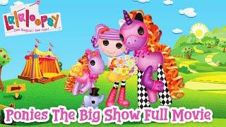 Lalaloopsy Ponies: The Big Show  | Full Movie 