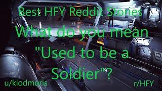 Best HFY Reddit Stories: What do you mean "Used to be a Soldier?" (r/HFY)