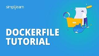 Dockerfile Tutorial | Dockerfile Tutorial With Example | Dockerfile Explained | Simplilearn