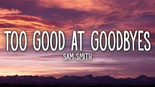 Sam Smith - Too Good At Goodbyes (Lyrics)