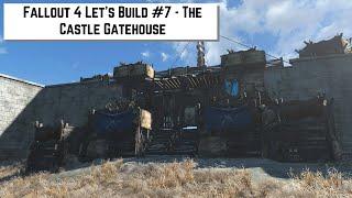 Fallout 4 Let's Build #7 - The Castle Gatehouse