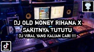 Dj Old Money Rihana x Sakitnya Tututu Full Bass [] Dj FYP Viral Tik Tok Terbaru 2023