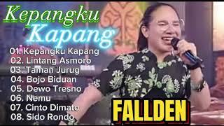 Fallden-Kepangku Kapang,Dewo Tresno,Cinto Dimato Full Album Terbaru Virall Tiktok #fallden