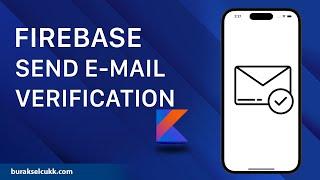 FIREBASE SEND E-MAIL VERIFICATION - KOTLIN