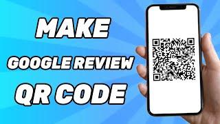 How to Make Google Review QR Code 2024