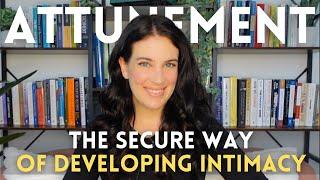 Attunement: How Securely Attached People Develop Intimacy