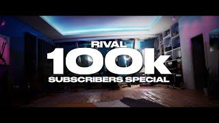 Rival - 100k Subscribers Special