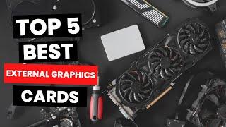 Top 5: Best External Graphics Cards (2024)