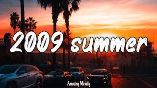 songs that bring you back to summer 2009 ~ throwback playlist