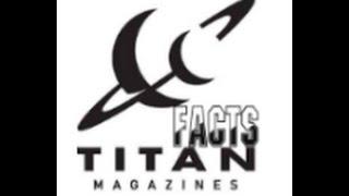 Facts about Titan Magazine