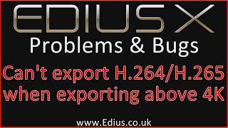 Edius X can not export H.264 above 4K & can not export H.265 above 4K without an Nvidia GPU & NVENC