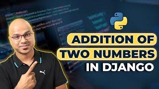 #7 Django tutorials | Addition of Two Numbers in Django