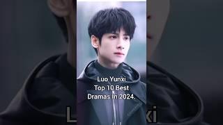 Luo Yunxi top 10 best dramas in 2024. #luoyunxi #chinesedrama #viraldrama #top10dramas #shortfeed